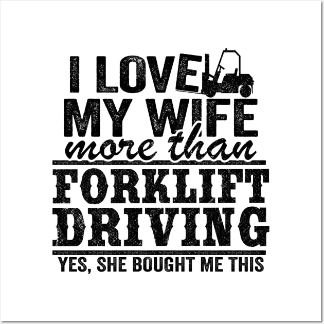 I Love My Wife Funny Forklift Operator Driver Dad Gift Husband Wall Art by Kuehni